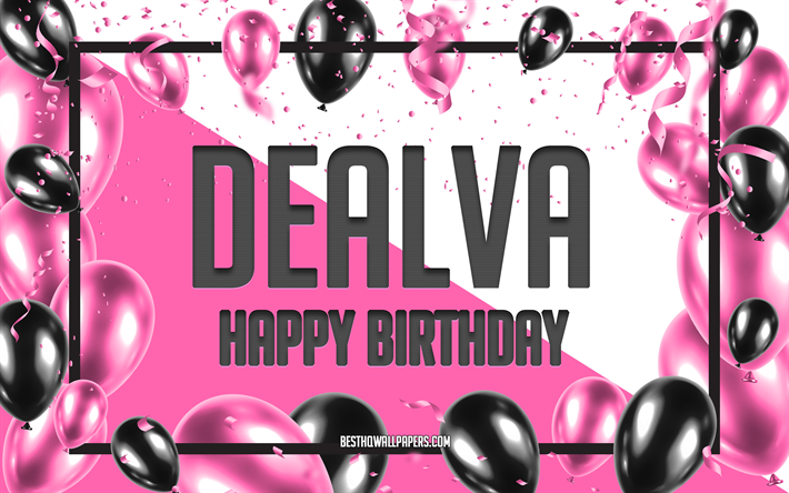 Joyeux anniversaire Dealva, fond de ballons d&#39;anniversaire, Dealva, fonds d&#39;&#233;cran avec des noms, Dealva joyeux anniversaire, fond d&#39;anniversaire de ballons roses, carte de voeux, anniversaire de Dealva