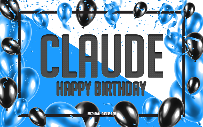 Joyeux anniversaire Claude, Fond de ballons d&#39;anniversaire, Claude, fonds d&#39;&#233;cran avec noms, Joyeux anniversaire de Claude, Fond d&#39;anniversaire de ballons bleus, Anniversaire de Claude