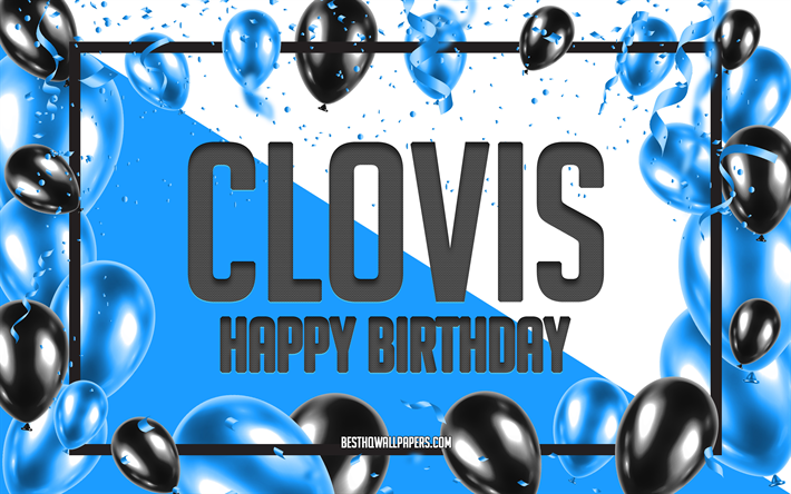 Buon compleanno Clovis, Sfondo di palloncini di compleanno, Clovis, sfondi con nomi, Clovis Happy Birthday, Sfondo di compleanno di palloncini blu, Compleanno di Clovis