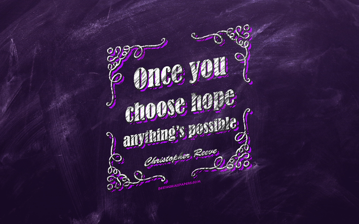 Once you choose hope Anythings possible, chalkboard, Christopher Reeve Quotes, violet background, quotes about hope, inspiration, Christopher Reeve