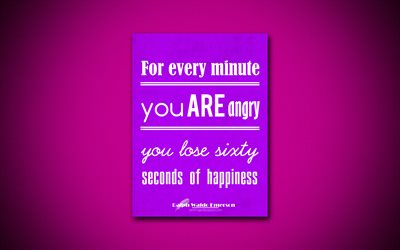 4k, For every minute you are angry you lose sixty seconds of happiness, quotes about happiness, Ralph Waldo Emerson, violet paper, inspiration, Ralph Waldo Emerson quotes
