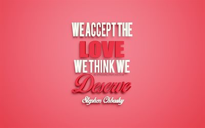 We accept the love we think we deserve, Stephen Chbosky quotes, creative 3d art, red background, love quotes, popular quotes