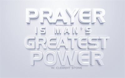 Prayer is mans greatest power, motivation quotes, 3d white art, inspiration, popular short quotes