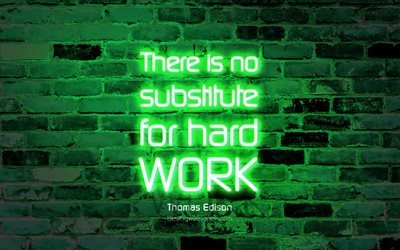 There is no substitute for hard work, 4k, green brick wall, Thomas Edison Quotes, neon text, inspiration, Thomas Edison, quotes about work