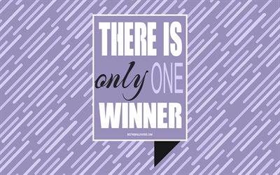 There is only one winner, popular short quotes, motivation, quotes about winners, creative purple art, typography, inspiration
