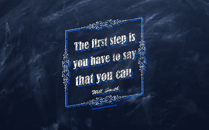 El primer paso es que usted tiene que decir que puede, pizarra, la motivaci&#243;n, Will Smith Cita, fondo azul, citas acerca de la brevedad, de inspiraci&#243;n, de Will Smith