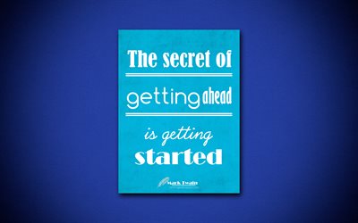 4k, The secret of getting ahead is getting started, business quotes, Mark Twain, blue paper, inspiration, Mark Twain quotes