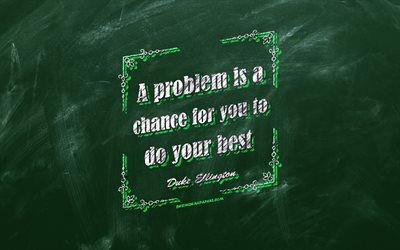 A problem is a chance for you to do your best, Duke Ellington Quotes, green background, quotes about problems, inspiration, Duke Ellington