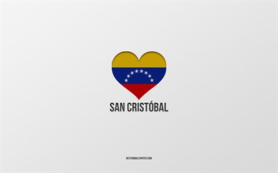 j aime san cristobal, villes du venezuela, jour de san cristobal, fond gris, san cristobal, venezuela, coeur du drapeau v&#233;n&#233;zu&#233;lien, villes pr&#233;f&#233;r&#233;es, love san cristobal