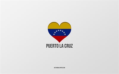 puerto la cruz u seviyorum, venezuela şehirleri, puerto la cruz g&#252;n&#252;, gri arka plan, puerto la cruz, venezuela, venezuela bayraklı kalp, favori şehirler