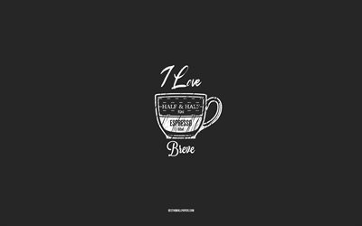 me encanta breve coffee, 4k, fondo gris, receta de breve coffee, arte de tiza, breve coffee, men&#250; de caf&#233;, recetas de caf&#233;, ingredientes de breve coffee, breve