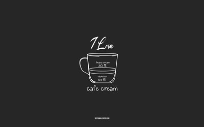 rakastan cafe cream breve coffee, 4k, harmaa tausta, cafe cream kahviresepti, liitutaide, cafe cream kahvi, kahvimenu, kahvireseptit, cafe cream kahvin ainekset, cafe cream