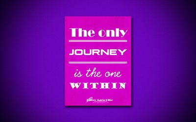 4k, The only journey is the one within, quotes about journey, Rainer Maria Rilke, purple paper, popular quotes, inspiration, Rainer Maria Rilke quotes