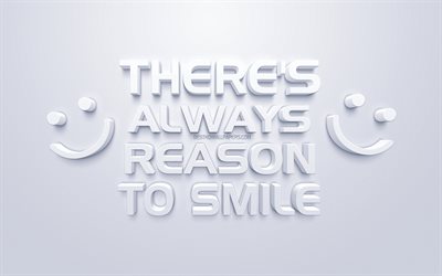 There is always a reason to smile, mood quotes, white 3d art, white background, inspiration quotes