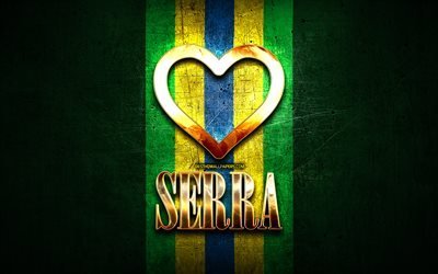I Love Serra, brazilian cities, golden inscription, Brazil, golden heart, Serra, favorite cities, Love Serra