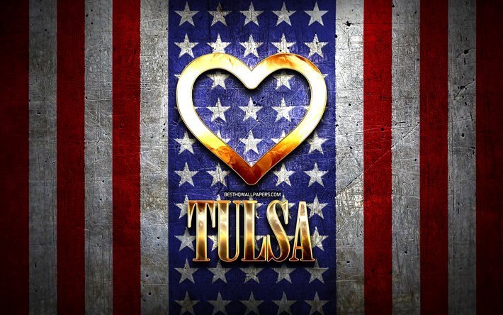 Jag &#196;lskar Tulsa, amerikanska st&#228;der, gyllene inskrift, USA, gyllene hj&#228;rta, amerikanska flaggan, Tulsa, favorit st&#228;der, &#196;lskar Tulsa