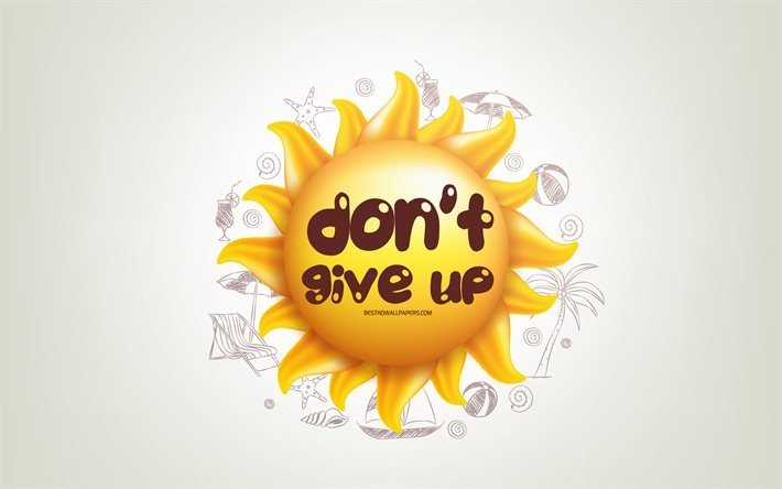 Dont give up, 3D sol, positiva comillas, arte 3D, No renunciar a los conceptos, arte creativo, citas sobre Dont give up, cotizaciones de motivaci&#243;n