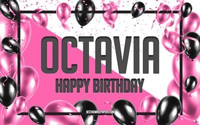 happy birthday octavia, geburtstag luftballons, hintergrund, octavia, tapeten, die mit namen, octavia happy birthday pink luftballons geburtstag hintergrund, gru&#223;karte, octavia geburtstag