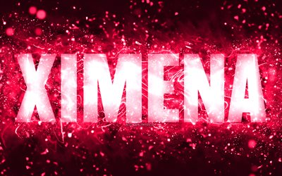 Happy Birthday Ximena, 4k, pink neon lights, Ximena name, creative, Ximena Happy Birthday, Ximena Birthday, popular american female names, picture with Ximena name, Ximena