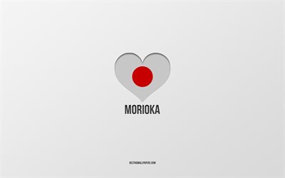 أنا أحب موريوكا, المدن اليابانية, خلفية رمادية, موريوكا، إيواته, اليابان, قلب العلم الياباني, المدن المفضلة, أحب موريوكا