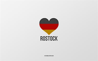 私はロストック, ドイツの都市, グレー背景, ドイツ, ドイツフラグを中心, ロストック, お気に入りの都市に, 愛のロストック