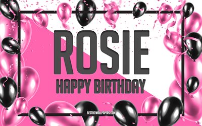 Joyeux Anniversaire Rosie, Anniversaire &#224; Fond les Ballons, Rosie, des fonds d&#39;&#233;cran avec des noms, Rosie Joyeux Anniversaire, Ballons Roses Anniversaire arri&#232;re-plan, carte de voeux, Rosie Anniversaire