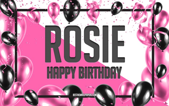 happy birthday rosie, geburtstag luftballons, hintergrund, rosie, tapeten, die mit namen, rosie happy birthday pink luftballons geburtstag hintergrund, gru&#223;karte, rosie geburtstag