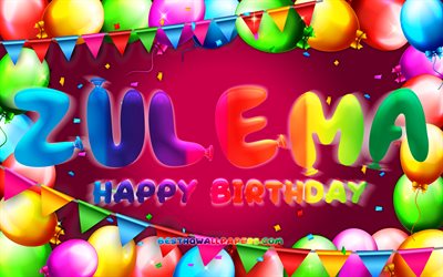 Happy Birthday Zulema, 4k, colorful balloon frame, Zulema name, purple background, Zulema Happy Birthday, Zulema Birthday, popular mexican female names, Birthday concept, Zulema