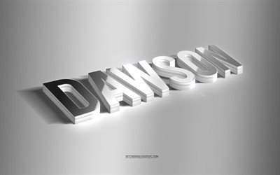 dawson, silver 3d konst, gr&#229; bakgrund, tapeter med namn, dawson namn, dawson gratulationskort, 3d konst, bild med dawson namn