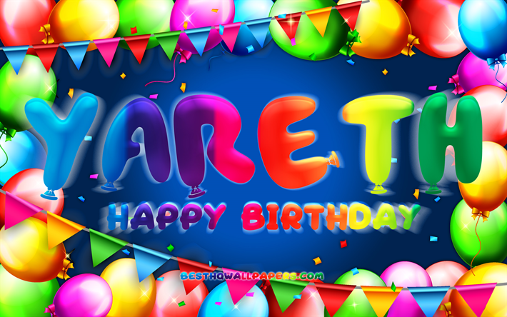 Happy Birthday Yareth, 4k, colorful balloon frame, Yareth name, blue background, Yareth Happy Birthday, Yareth Birthday, popular mexican male names, Birthday concept, Yareth