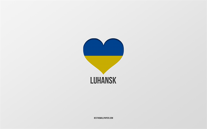 amo luhansk, citt&#224; ucraine, giorno di luhansk, sfondo grigio, luhansk, ucraina, cuore della bandiera ucraina, citt&#224; preferite