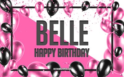 Happy Birthday Belle, Birthday Balloons Background, Belle, wallpapers with names, Belle Happy Birthday, Pink Balloons Birthday Background, greeting card, Belle Birthday