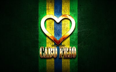 Rakastan Cabo Frio, brasilian kaupungeissa, kultainen kirjoitus, Brasilia, kultainen syd&#228;n, Cabo Frio, suosikki kaupungeissa, Rakkaus Cabo Frio