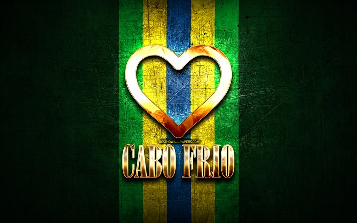 I Love Cabo Frio, brazilian cities, golden inscription, Brazil, golden heart, Cabo Frio, favorite cities, Love Cabo Frio