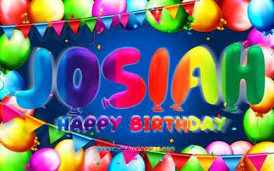 Happy Birthday Josiah, 4k, colorful balloon frame, Josiah name, blue background, Josiah Happy Birthday, Josiah Birthday, popular american male names, Birthday concept, Josiah