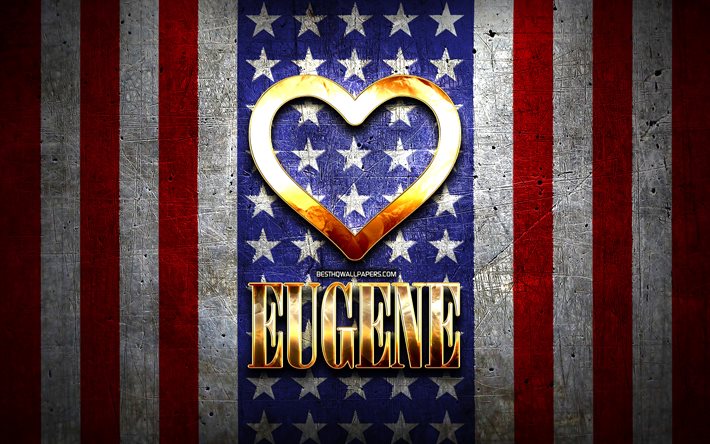 Me Encanta Eugene, las ciudades de am&#233;rica, de oro inscripci&#243;n, estados UNIDOS, coraz&#243;n de oro, bandera estadounidense, Eugene, ciudades favoritas, de Amor, de Eugene