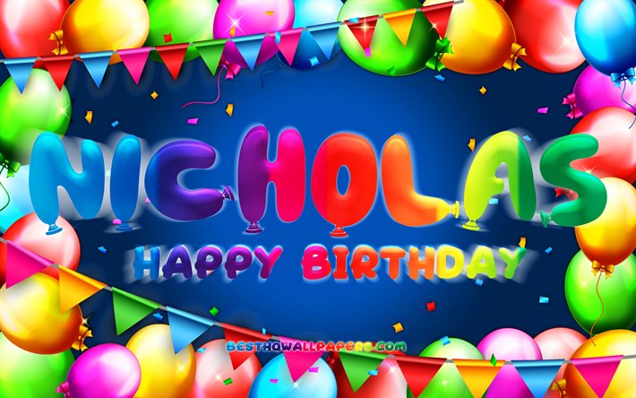 お誕生日おめでニコラス, 4k, カラフルバルーンフレーム, ニコラス名, 青色の背景, ニコラス-お誕生日おめで, ニコラス誕生日, 人気のアメリカの男性の名前, 誕生日プ, ニコラス