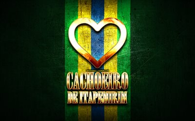 I Love Cachoeiro de Itapemirim, brazilian cities, golden inscription, Brazil, golden heart, Cachoeiro de Itapemirim, favorite cities, Love Cachoeiro de Itapemirim