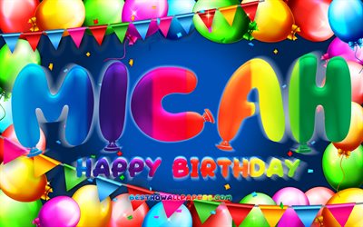 Happy Birthday Micah, 4k, colorful balloon frame, Micah name, blue background, Micah Happy Birthday, Micah Birthday, popular american male names, Birthday concept, Micah