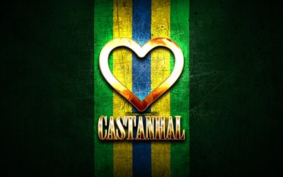 I Love Castanhal, brazilian cities, golden inscription, Brazil, golden heart, Castanhal, favorite cities, Love Castanhal