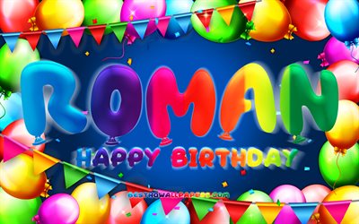 Happy Birthday Roman, 4k, colorful balloon frame, Roman name, blue background, Roman Happy Birthday, Roman Birthday, popular american male names, Birthday concept, Roman