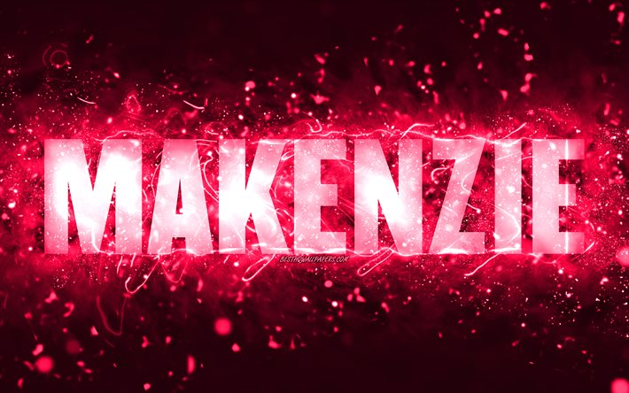 Joyeux anniversaire Makenzie, 4k, n&#233;ons roses, nom Makenzie, cr&#233;atif, joyeux anniversaire Makenzie, anniversaire Makenzie, noms f&#233;minins am&#233;ricains populaires, photo avec le nom Makenzie, Makenzie