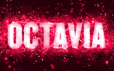 Happy Birthday Octavia, 4k, pink neon lights, Octavia name, creative, Octavia Happy Birthday, Octavia Birthday, popular american female names, picture with Octavia name, Octavia