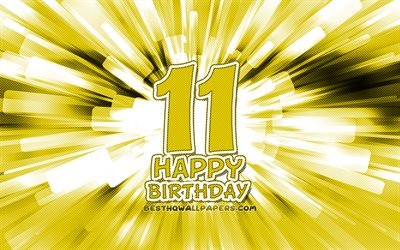 Heureux 11e anniversaire, 4k, jaune abstrait rayons, F&#234;te d&#39;Anniversaire, cr&#233;atif, Joyeux 11 Ans, 11 F&#234;te d&#39;Anniversaire, cartoon art, Anniversaire concept, 11e Anniversaire