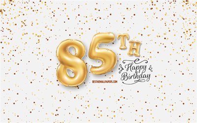 85th Happy Birthday, 3d balloons letters, Birthday background with balloons, 85 Years Birthday, Happy 85th Birthday, white background, Happy Birthday, greeting card, Happy 85 Years Birthday