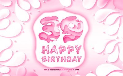 Happy 39 Years Birthday, 4k, 3D petals frame, Birthday Party, purple background, Happy 39th birthday, 3D letters, 39th Birthday Party, Birthday concept, artwork, 39th Birthday