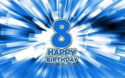 Happy 8th birthday, 4k, blue abstract rays, Birthday Party, creative, Happy 8 Years Birthday, 8th Birthday Party, cartoon art, Birthday concept, 8th Birthday
