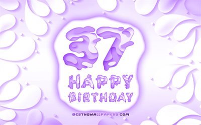 Happy 37 Years Birthday, 4k, 3D petals frame, Birthday Party, violet background, Happy 37th birthday, 3D letters, 37th Birthday Party, Birthday concept, artwork, 37th Birthday