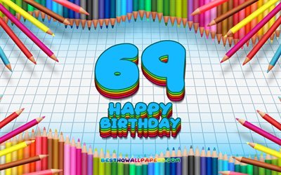 4k, Heureux 69e anniversaire, coloré des crayons cadre, Fête d'Anniversaire, bleu à carreaux de fond, Heureux de 69 Ans Anniversaire, créatif, 69e anniversaire, Anniversaire concept, 69e Anniversaire du Parti