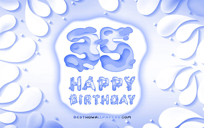 Happy 35 Years Birthday, 4k, 3D petals frame, Birthday Party, blue background, Happy 35th birthday, 3D letters, 35th Birthday Party, Birthday concept, artwork, 35th Birthday